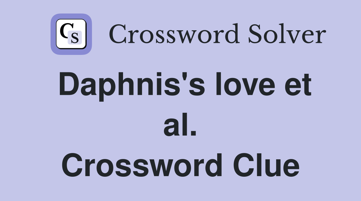 Daphnis's love et al. Crossword Clue
