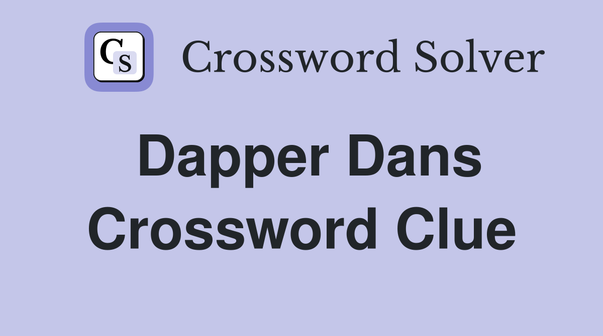 Dapper Dans Crossword Clue
