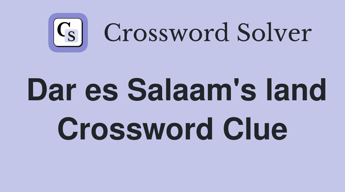 Dar es Salaam's land Crossword Clue