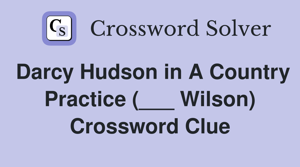 Darcy Hudson in A Country Practice (___ Wilson) Crossword Clue