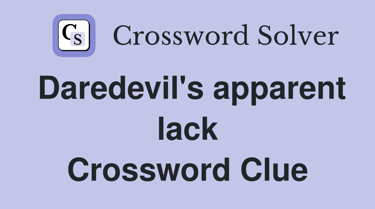 Daredevil's apparent lack Crossword Clue