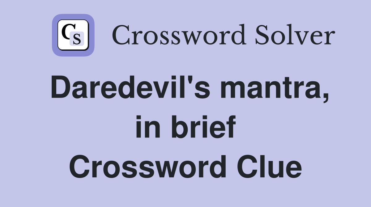 Daredevil's mantra, in brief Crossword Clue