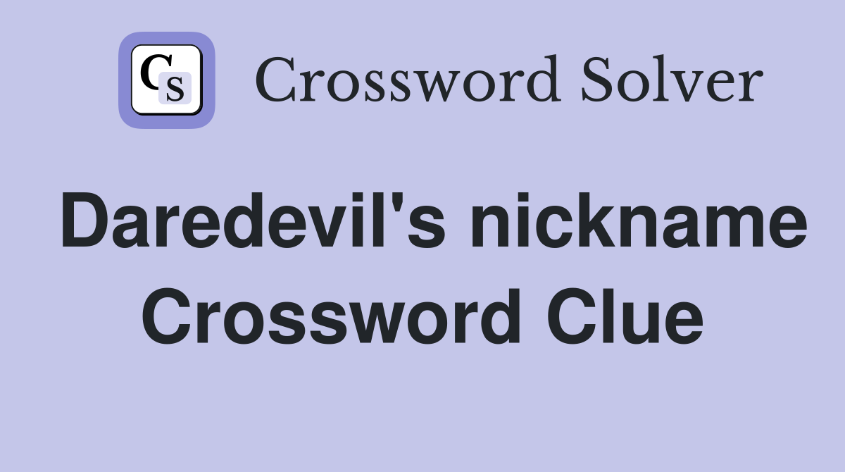 Daredevil's nickname Crossword Clue