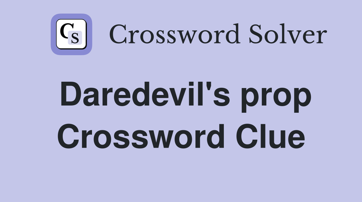 Daredevil's prop Crossword Clue