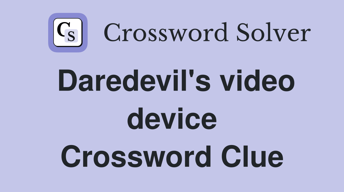 Daredevil's video device Crossword Clue