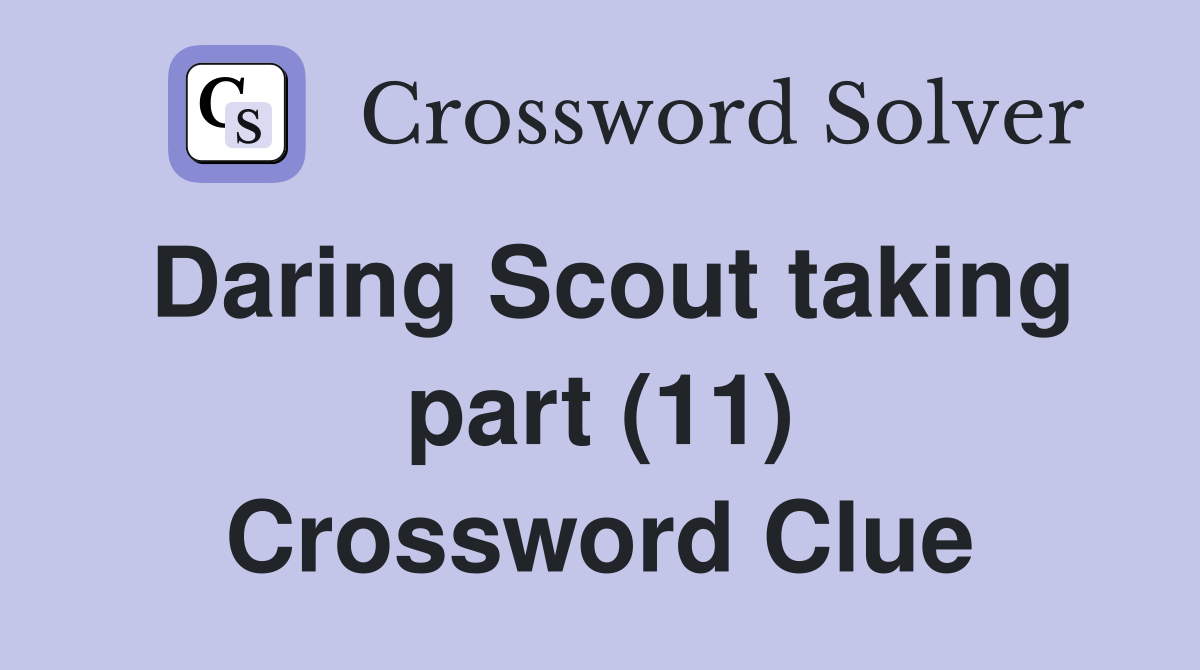 Daring Scout taking part (11) Crossword Clue