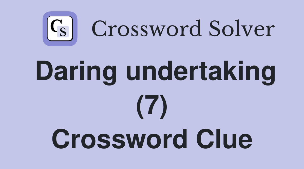 Daring undertaking (7) Crossword Clue