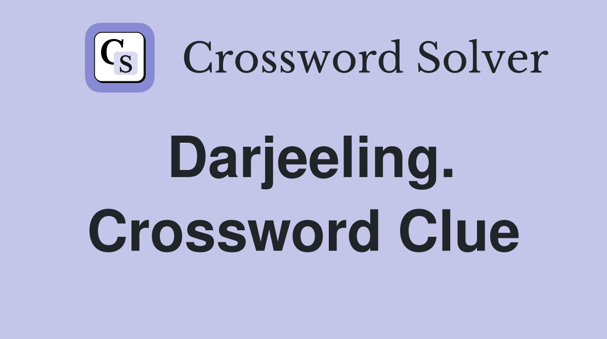 Darjeeling. Crossword Clue