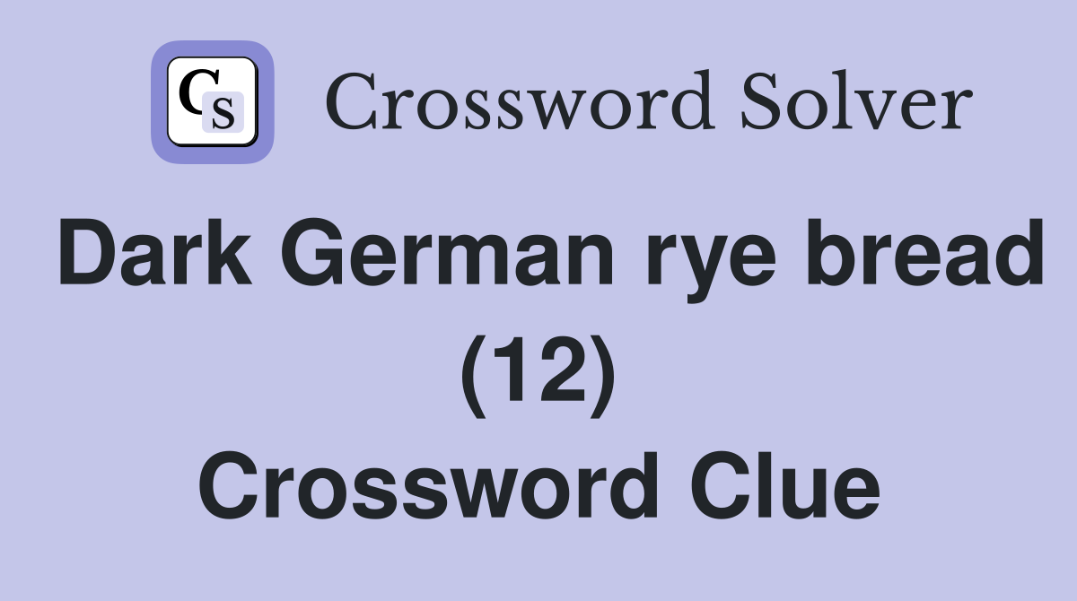 Dark German rye bread (12) Crossword Clue