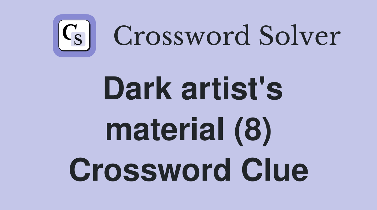 Dark artist's material (8) Crossword Clue