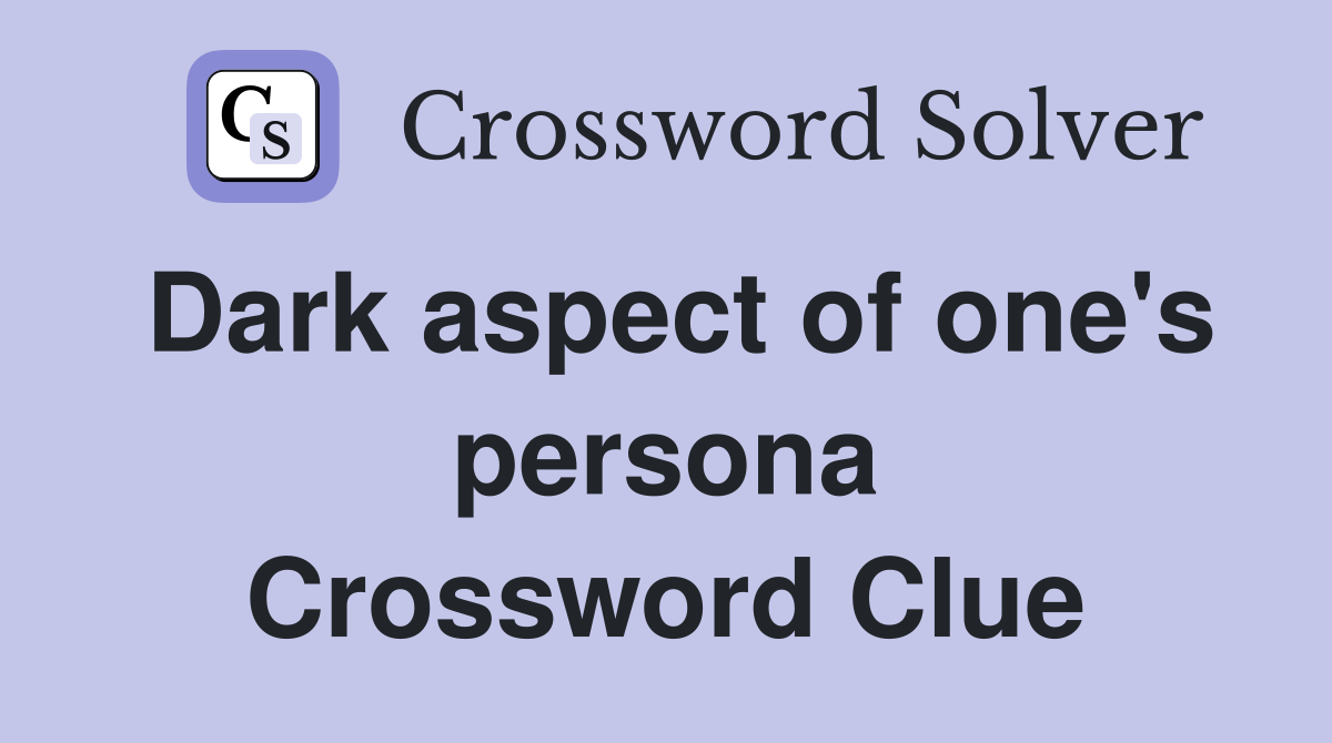 Dark aspect of one's persona Crossword Clue
