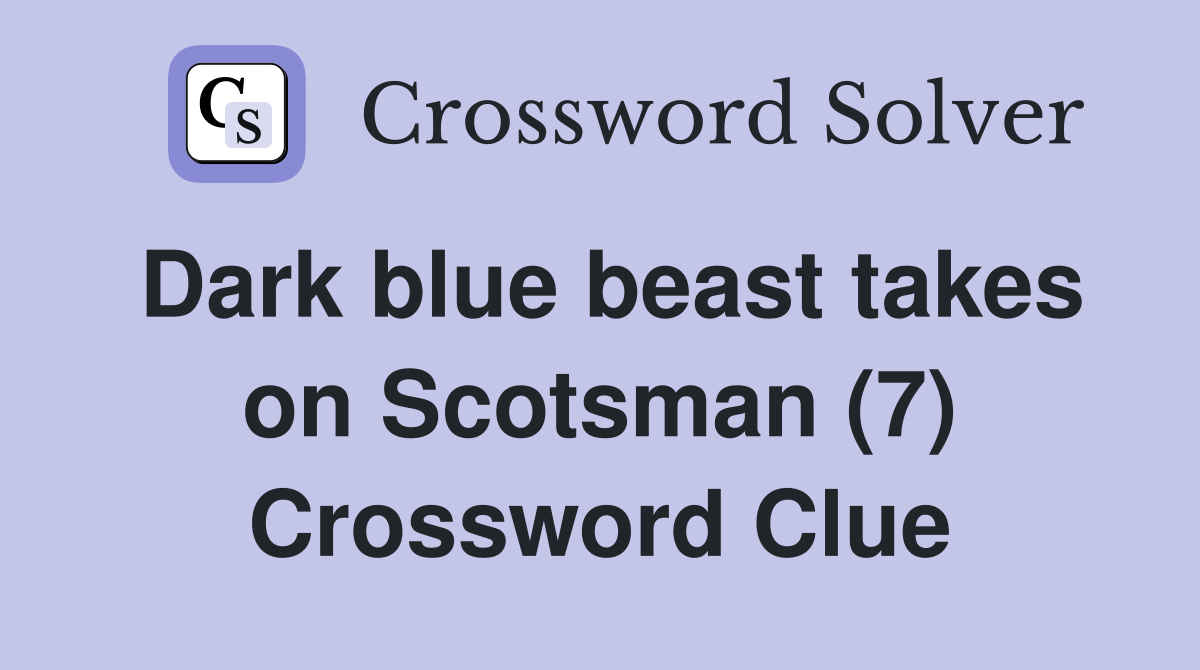 Dark blue beast takes on Scotsman (7) Crossword Clue