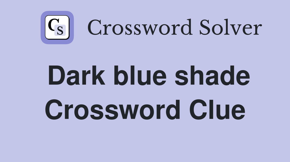 Dark blue shade Crossword Clue