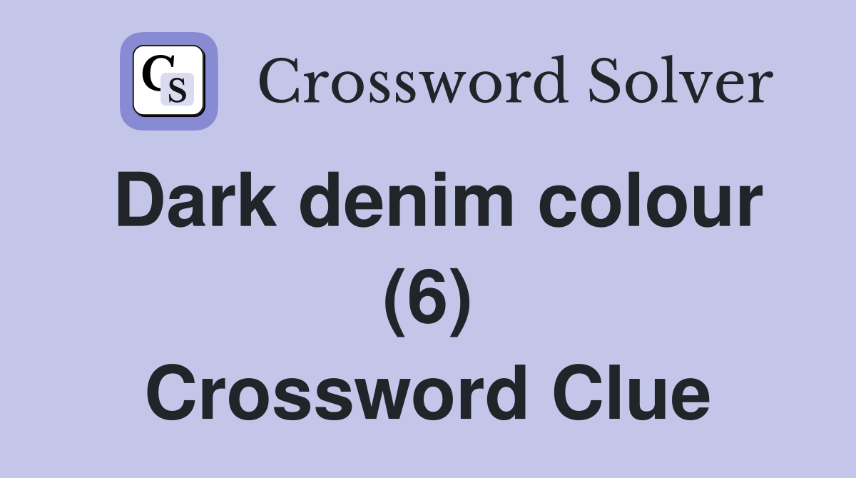 Dark denim colour (6) Crossword Clue