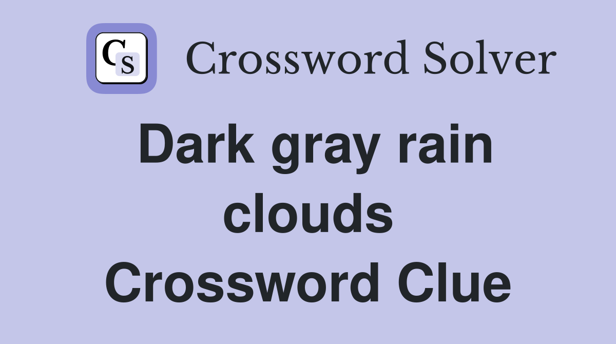 Dark gray rain clouds Crossword Clue