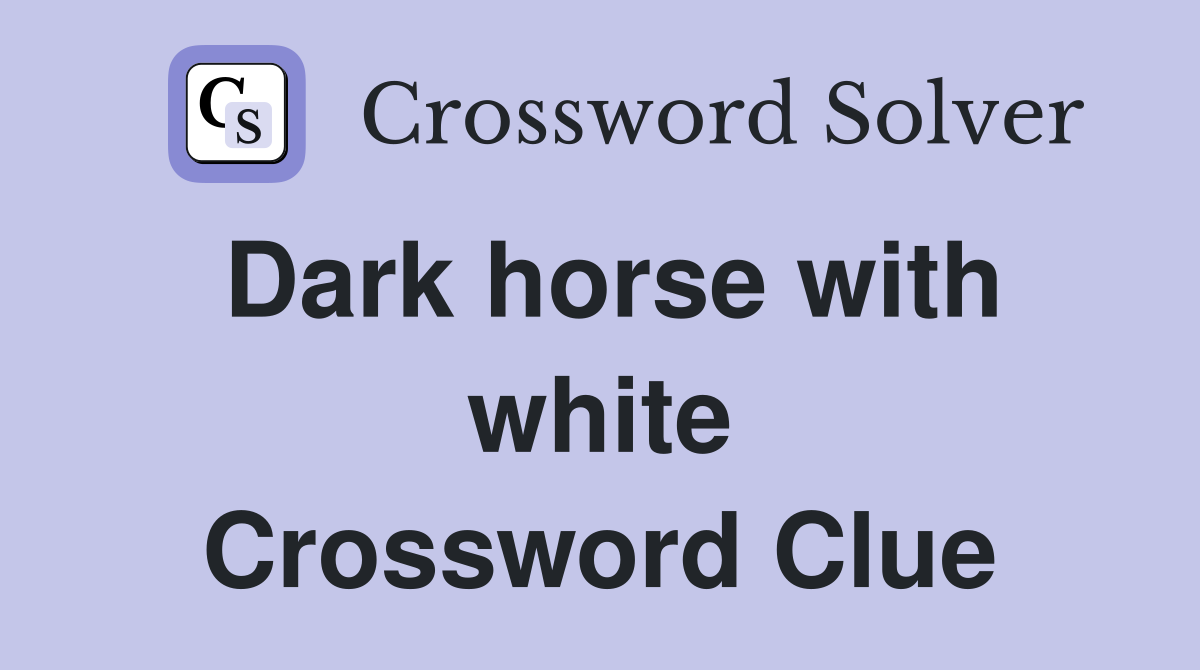 Dark horse with white Crossword Clue