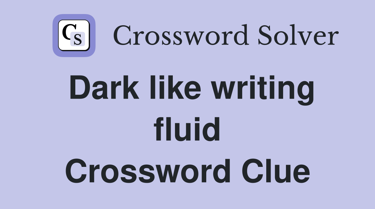Dark like writing fluid Crossword Clue