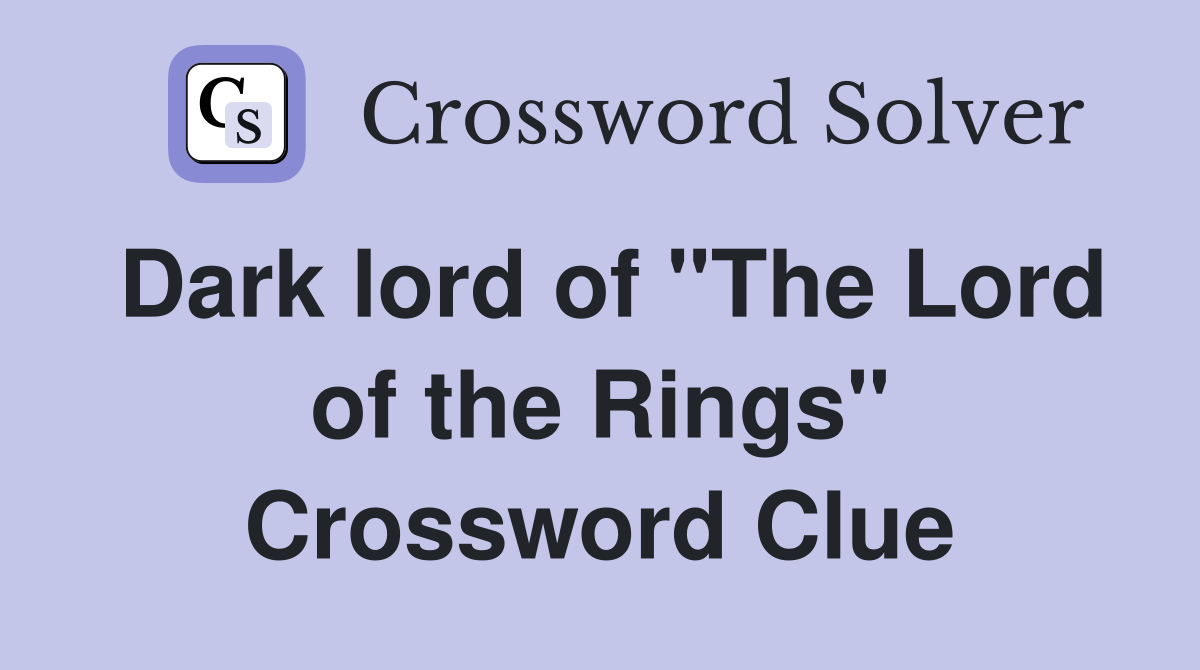 Dark lord of "The Lord of the Rings" Crossword Clue
