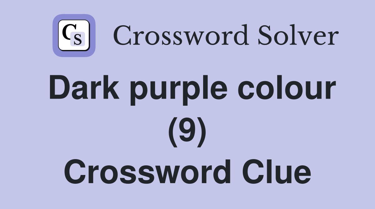 Dark purple colour (9) Crossword Clue