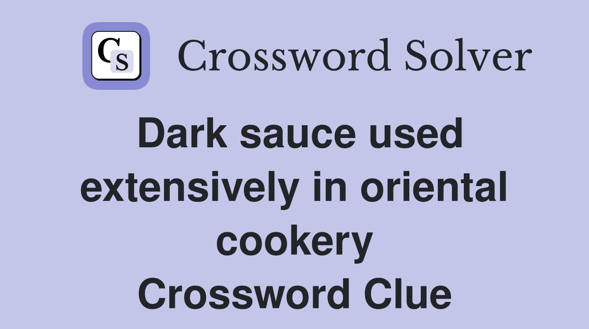 Dark sauce used extensively in oriental cookery Crossword Clue