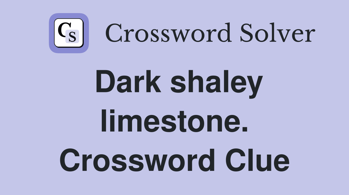 Dark shaley limestone. Crossword Clue