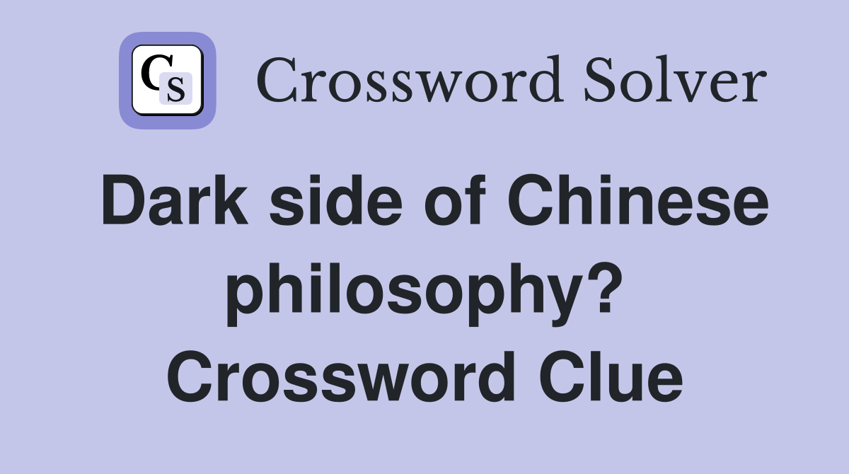 Dark side of Chinese philosophy? Crossword Clue