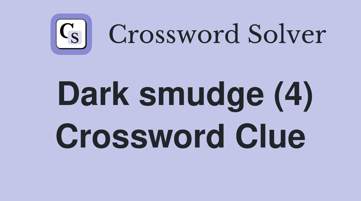 Dark smudge (4) Crossword Clue