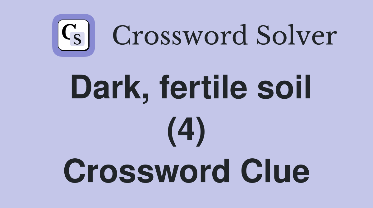 Dark, fertile soil (4) Crossword Clue