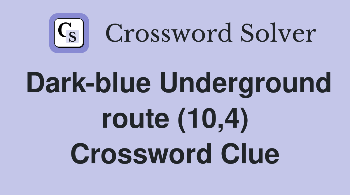 Dark-blue Underground route (10,4) Crossword Clue