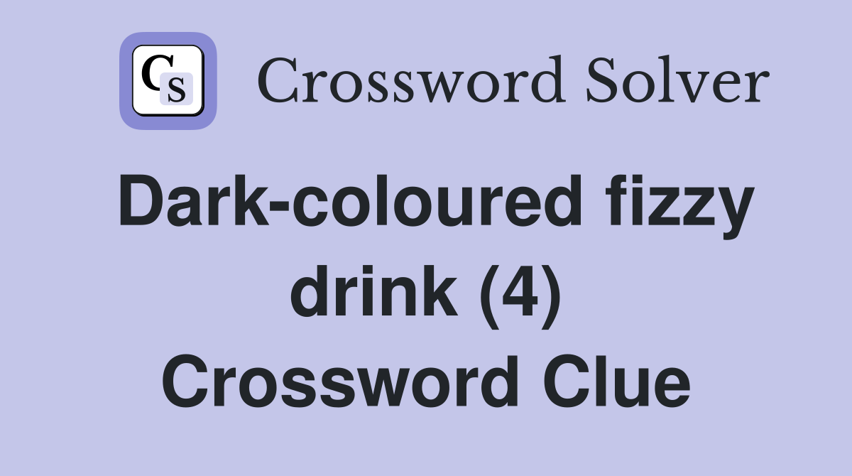 Dark-coloured fizzy drink (4) Crossword Clue