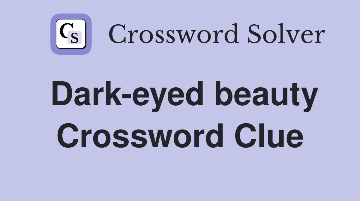 Dark-eyed beauty Crossword Clue
