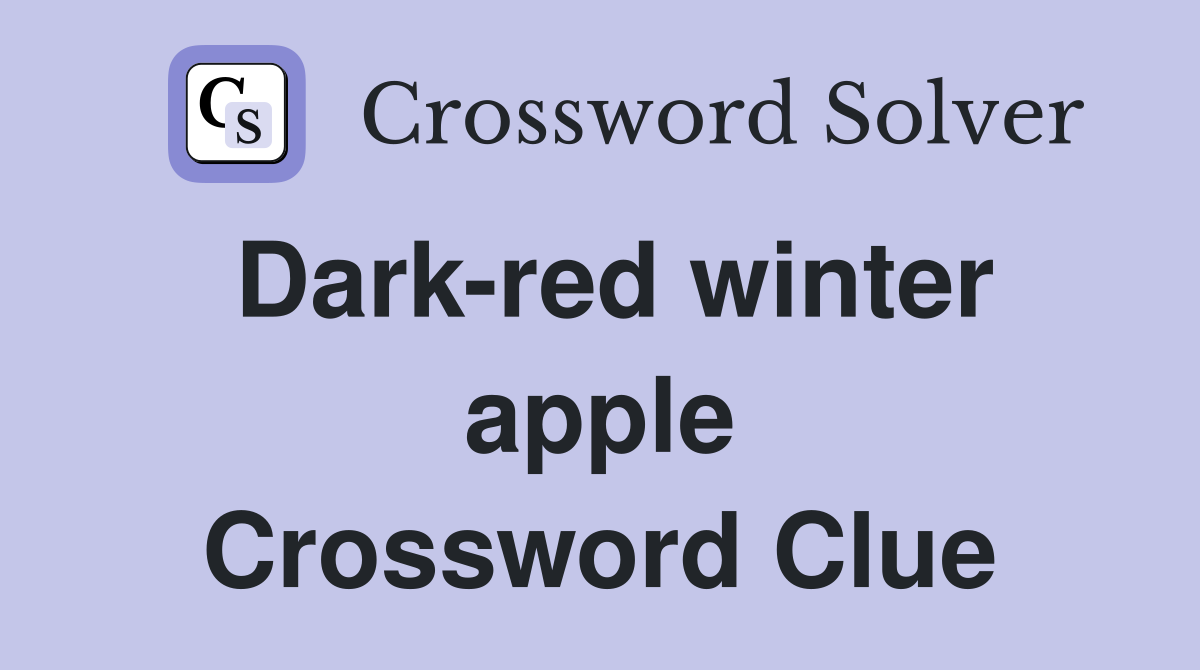 Dark-red winter apple Crossword Clue