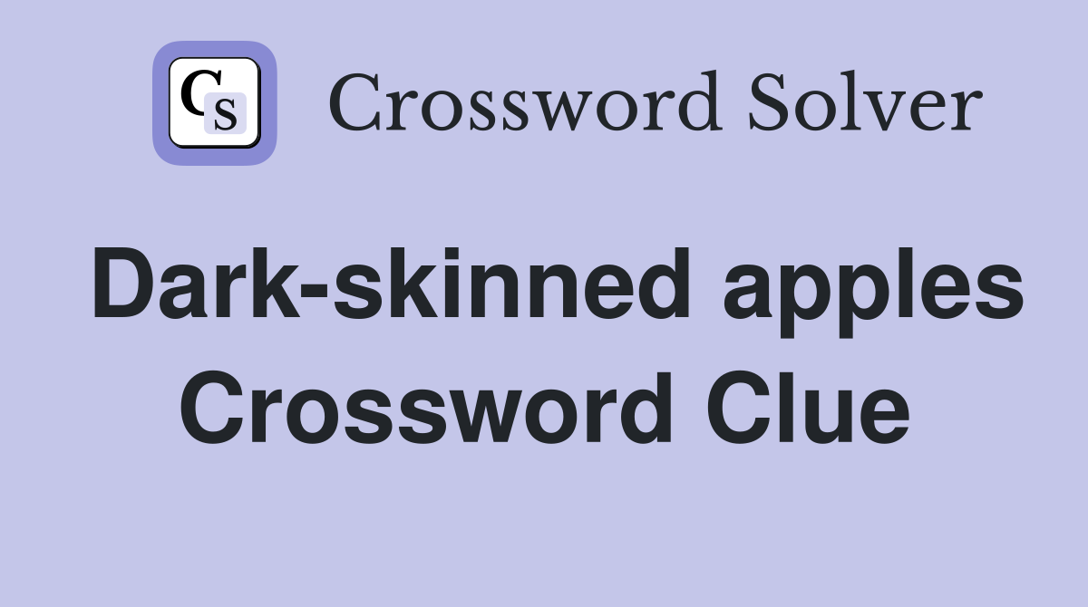Dark-skinned apples Crossword Clue