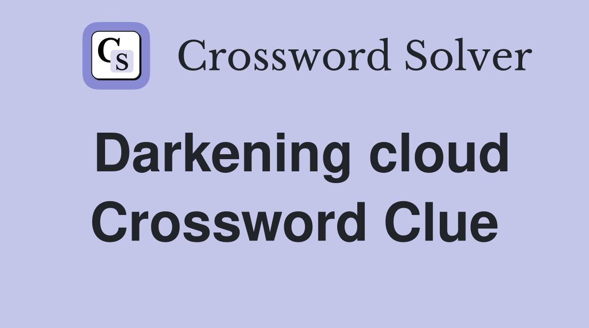 Darkening cloud Crossword Clue