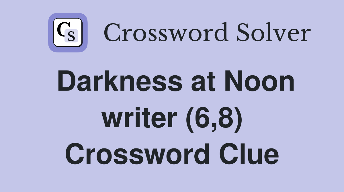 Darkness at Noon writer (6,8) Crossword Clue