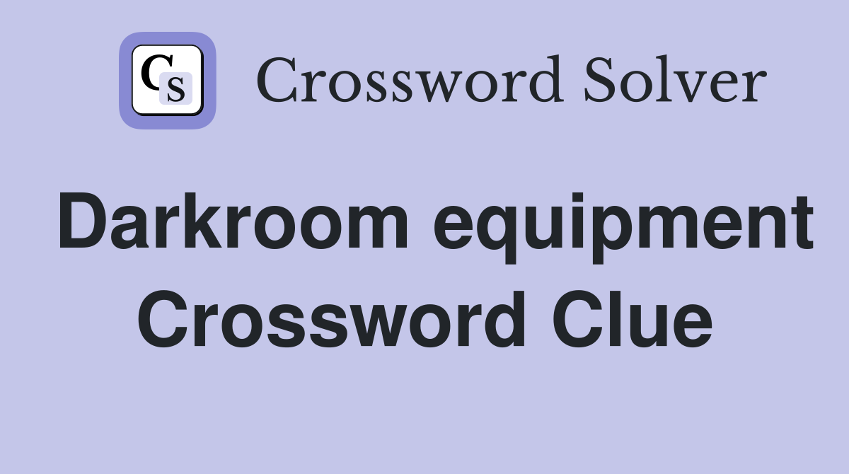 Darkroom equipment Crossword Clue