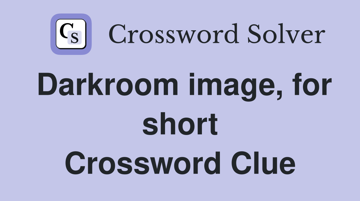 Darkroom image, for short Crossword Clue
