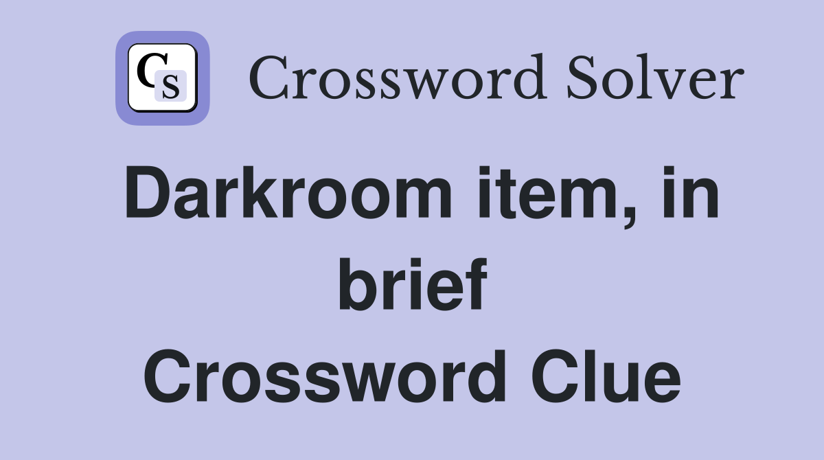 Darkroom item, in brief Crossword Clue