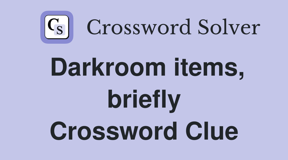 Darkroom items, briefly Crossword Clue