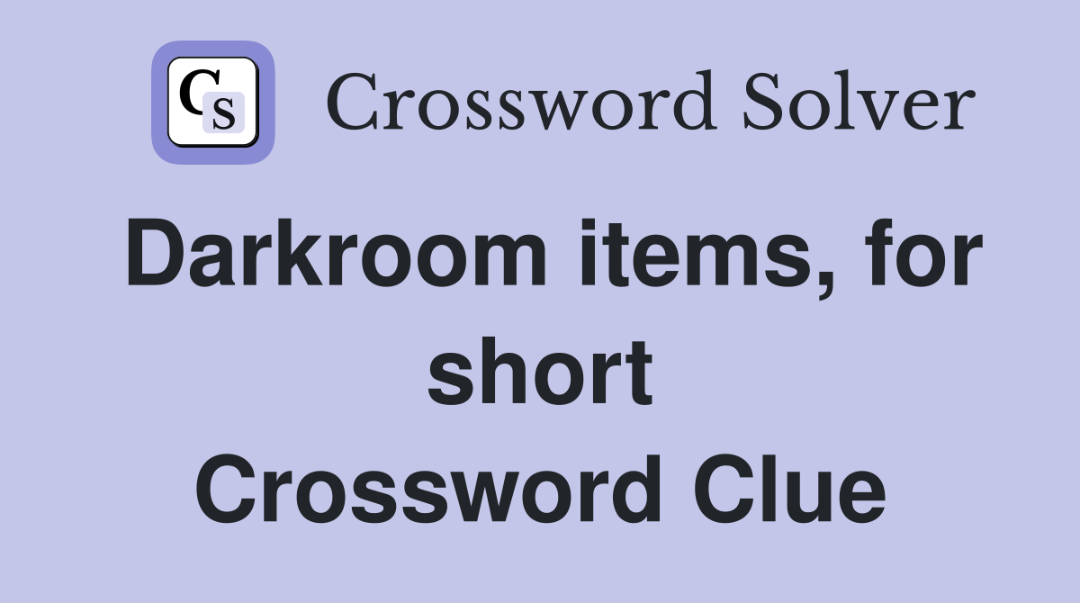 Darkroom items, for short Crossword Clue