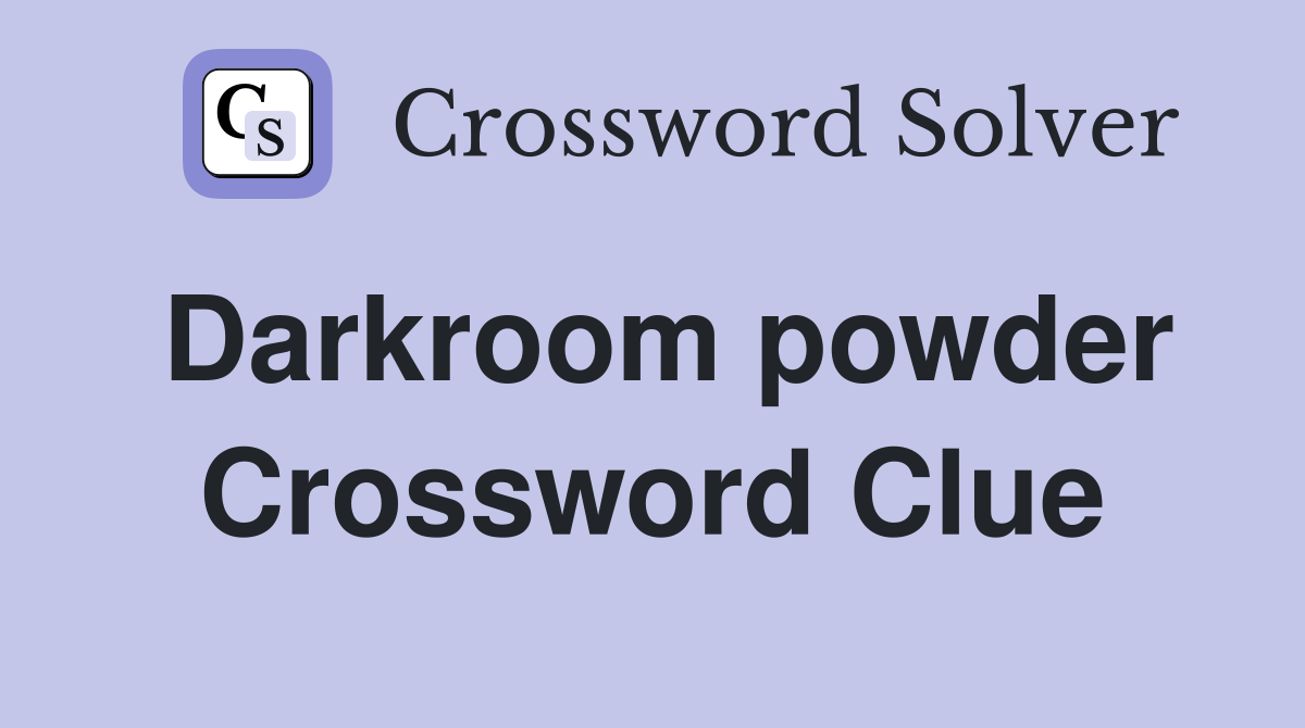 Darkroom powder Crossword Clue