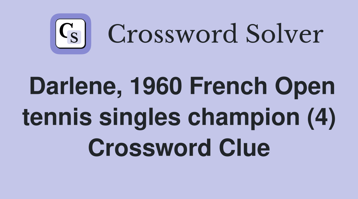 Darlene 1960 French Open tennis singles champion (4) Crossword Clue