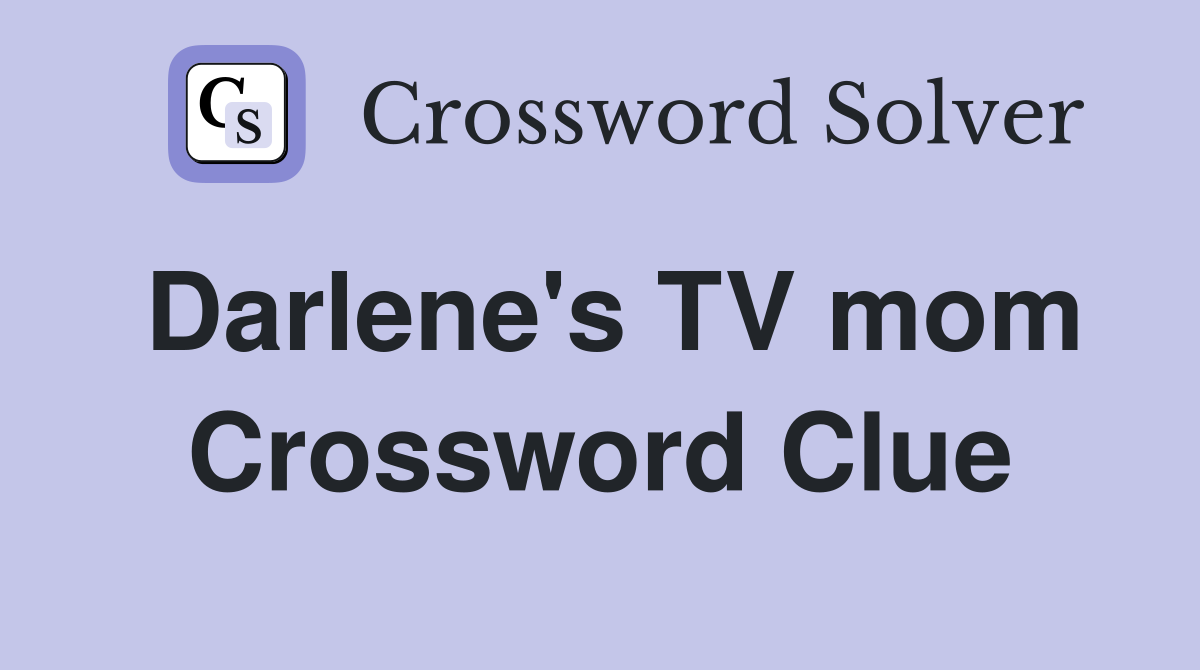 Darlene's TV mom Crossword Clue
