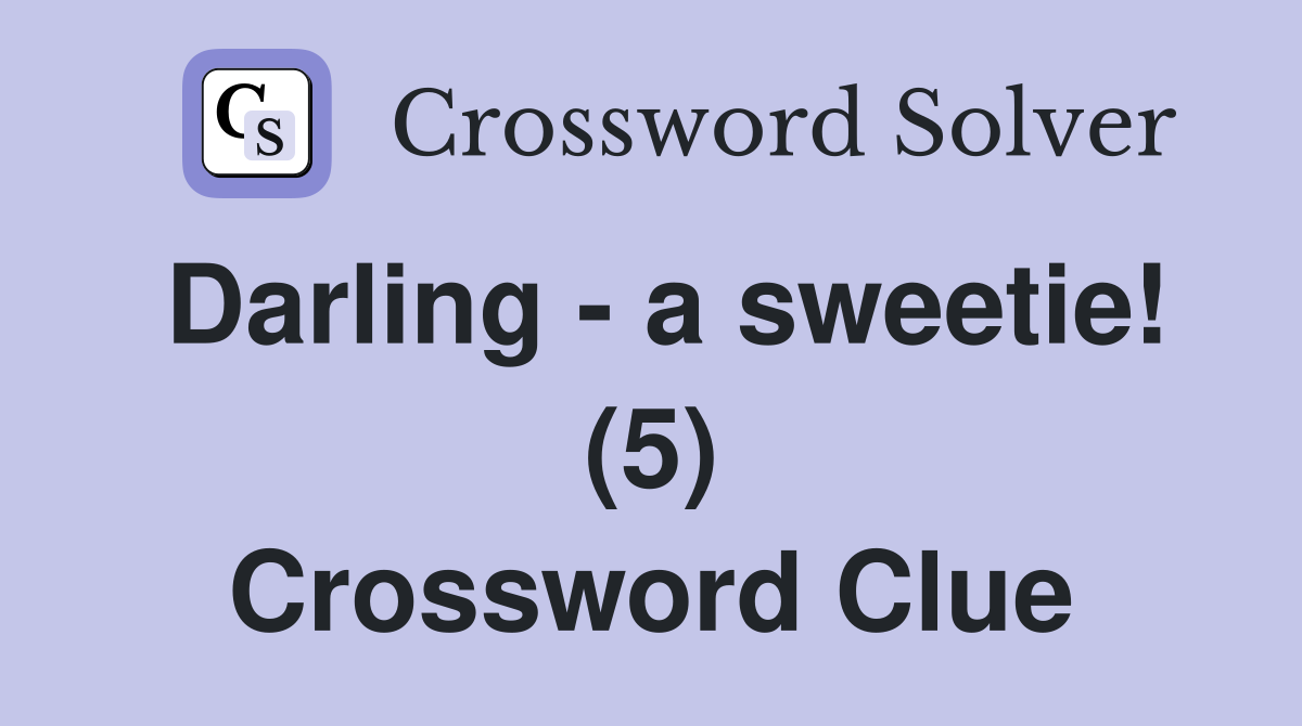 Darling - a sweetie! (5) Crossword Clue