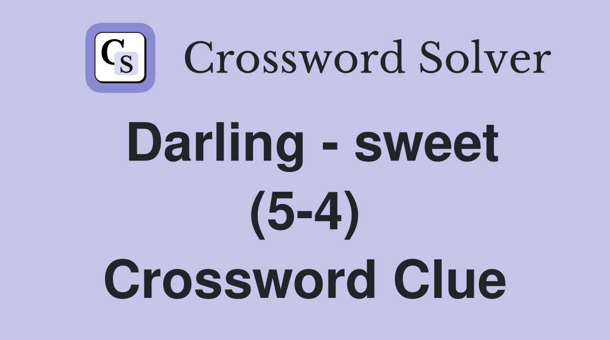 Darling - sweet (5-4) Crossword Clue