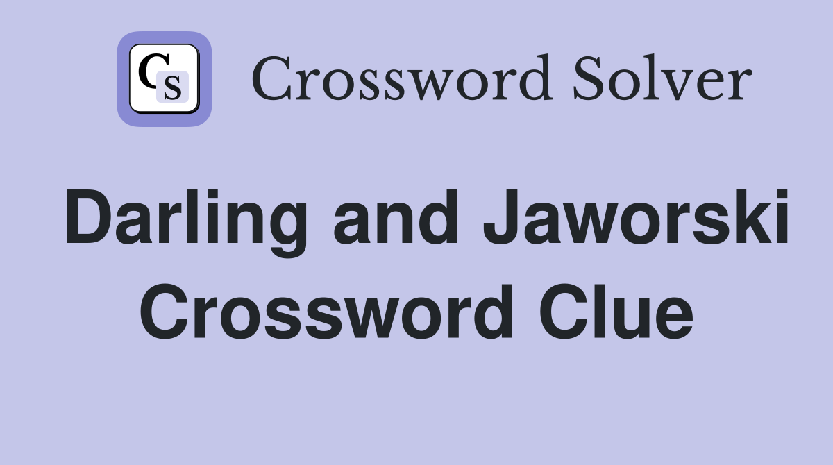 Darling and Jaworski Crossword Clue