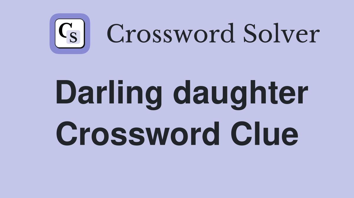 Darling daughter Crossword Clue