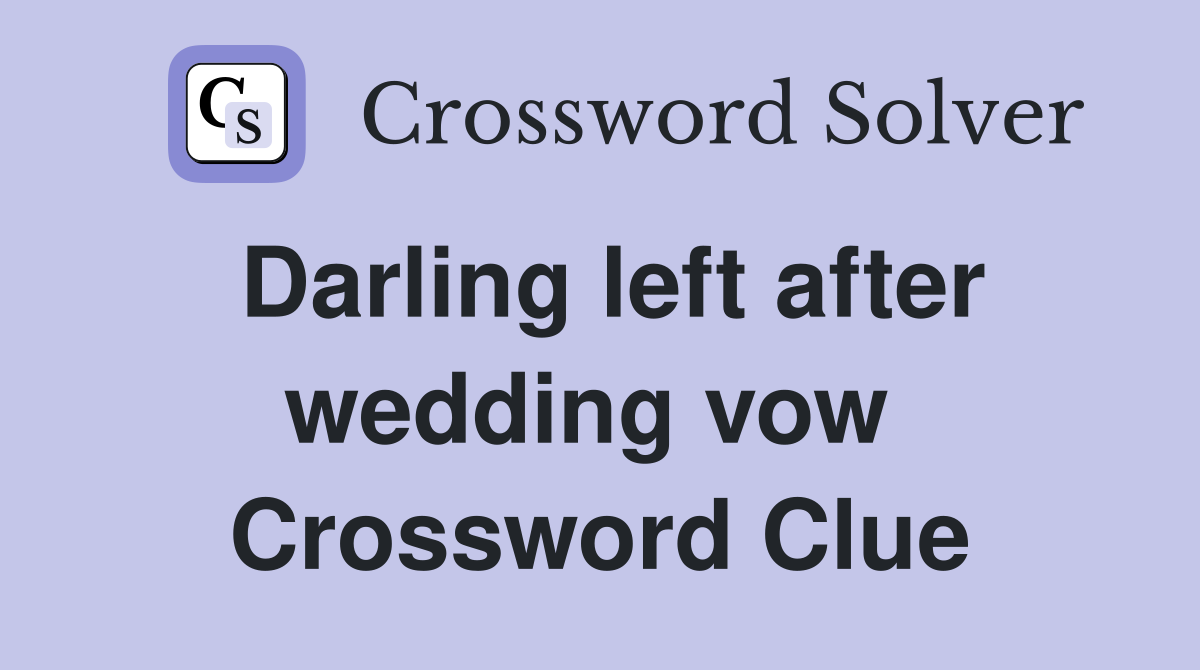 Darling left after wedding vow  Crossword Clue