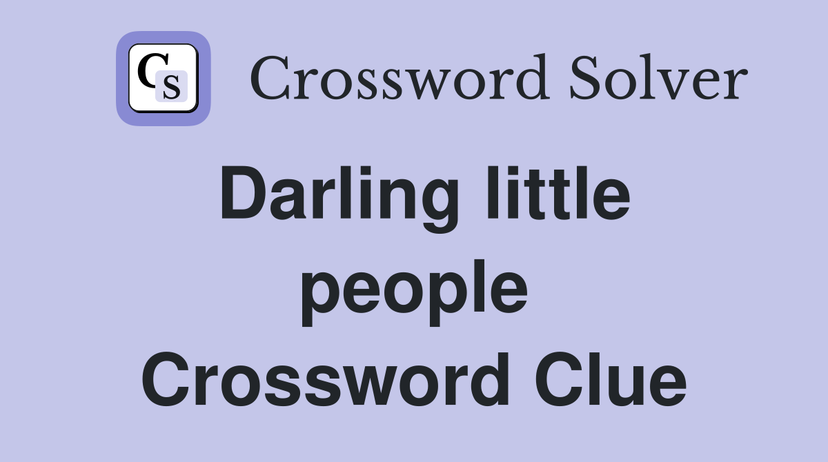 Darling little people Crossword Clue