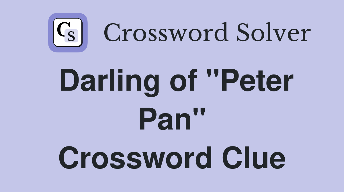 Darling of "Peter Pan" Crossword Clue